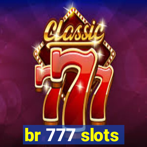 br 777 slots